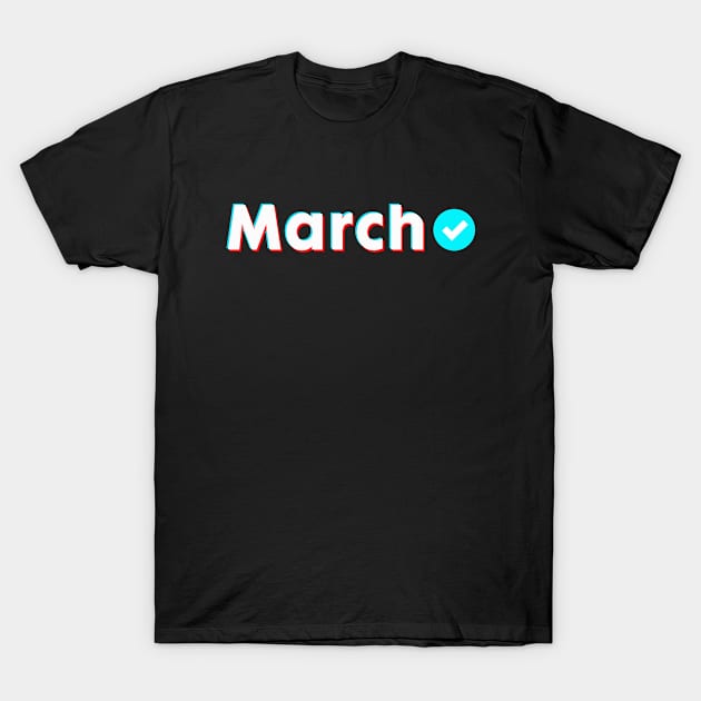 March Name Verify Blue Check March Name Gift T-Shirt by Aprilgirls